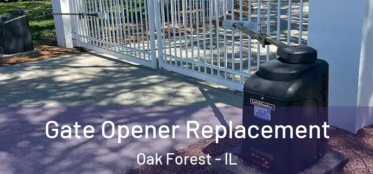Gate Opener Replacement Oak Forest - IL
