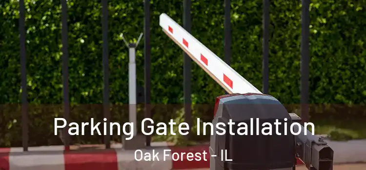 Parking Gate Installation Oak Forest - IL