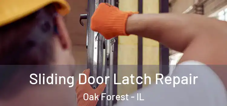 Sliding Door Latch Repair Oak Forest - IL