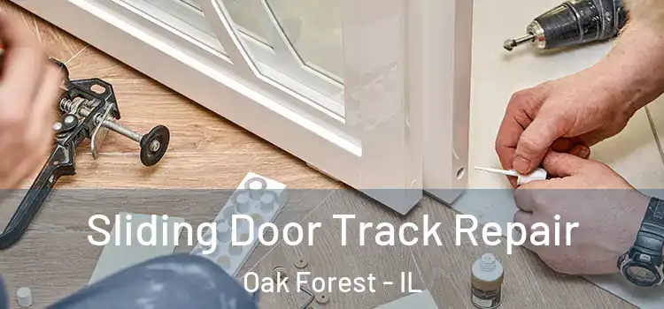 Sliding Door Track Repair Oak Forest - IL