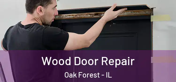 Wood Door Repair Oak Forest - IL